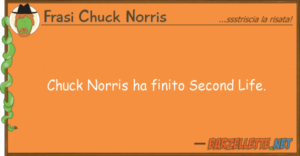 Frasi Chuck Norris chuck norris ha finito second life.