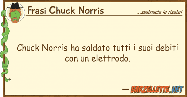 Frasi Chuck Norris chuck norris ha saldato deb