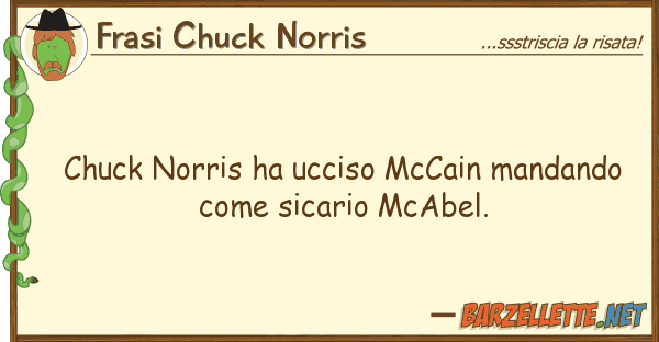 Frasi Chuck Norris chuck norris ha ucciso mccain mandando