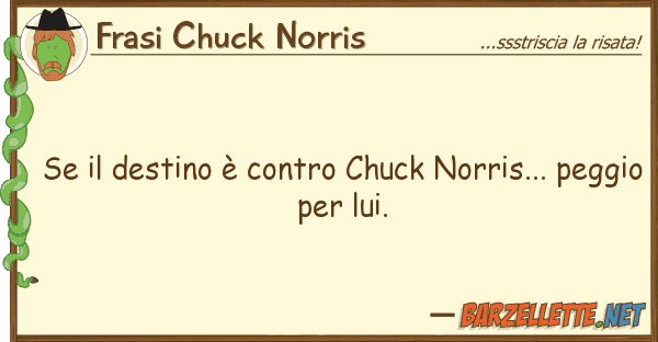 Frasi Chuck Norris destino è chuck norris...