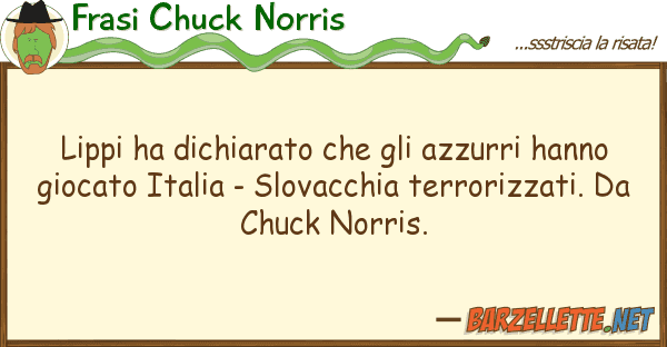 Frasi Chuck Norris lippi ha dichiarato azzurri hann