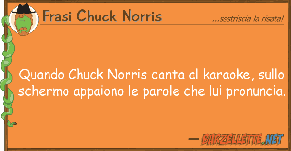 Frasi Chuck Norris quando chuck norris canta karaoke,