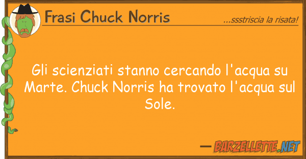 Frasi Chuck Norris scienziati stanno cercando l'acqua s