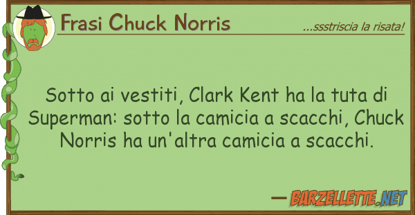 Frasi Chuck Norris sotto vestiti, clark kent ha tuta