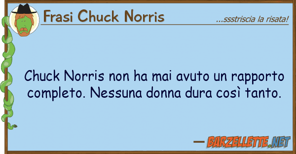 Frasi Chuck Norris chuck norris ha mai avuto rapport