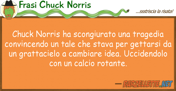 Frasi Chuck Norris chuck norris ha scongiurato tragedia