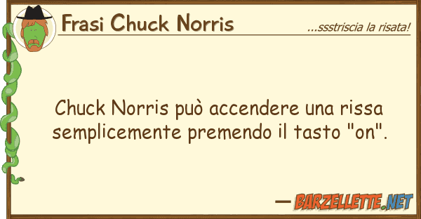 Frasi Chuck Norris chuck norris può accendere rissa