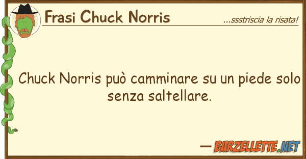 Frasi Chuck Norris chuck norris può camminare piede