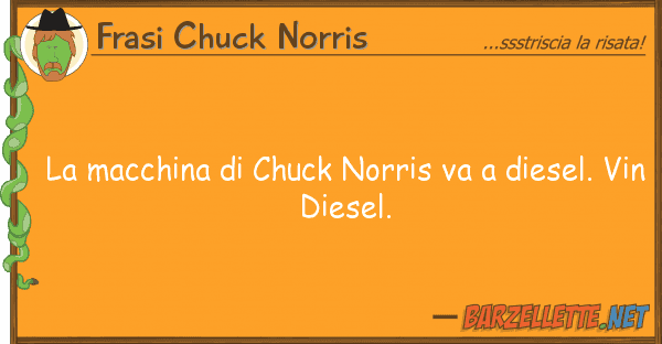 Frasi Chuck Norris macchina chuck norris va diesel.