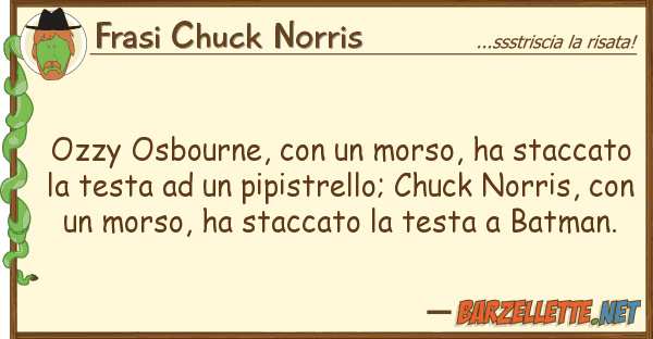 Frasi Chuck Norris ozzy osbourne, morso, ha staccato