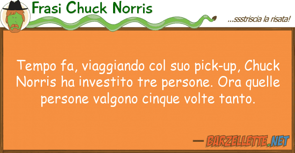 Frasi Chuck Norris tempo fa, viaggiando pick-up, ch
