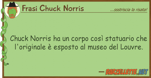 Frasi Chuck Norris chuck norris ha corpo così statuario