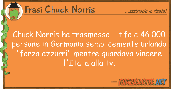 Frasi Chuck Norris chuck norris ha trasmesso tifo 46.0