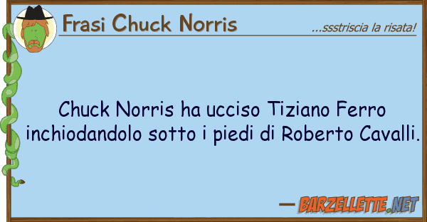 Frasi Chuck Norris chuck norris ha ucciso tiziano ferro inc