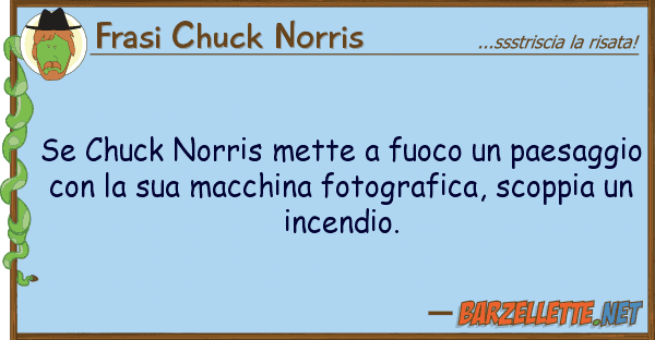 Frasi Chuck Norris chuck norris mette fuoco paesagg