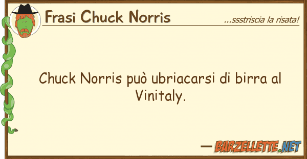 Frasi Chuck Norris chuck norris può ubriacarsi birra