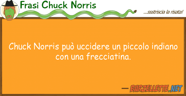 Frasi Chuck Norris chuck norris può uccidere piccolo