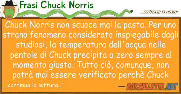 Frasi Chuck Norris chuck norris scuoce mai pasta. pe