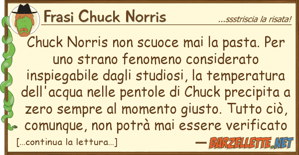Frasi Chuck Norris chuck norris scuoce mai pasta. pe