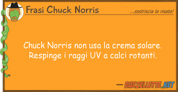 Frasi Chuck Norris chuck norris usa crema solare. re
