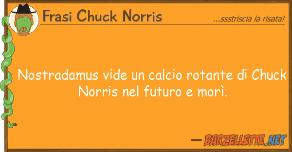 Frasi Chuck Norris nostradamus vide calcio rotante ch
