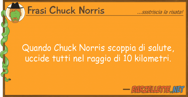 Frasi Chuck Norris quando chuck norris scoppia salute, u