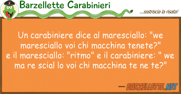 Barzellette Carabinieri carabiniere dice maresciallo: "we