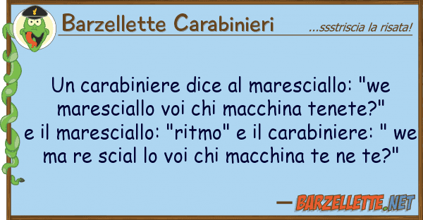 Barzellette Carabinieri carabiniere dice maresciallo: "we