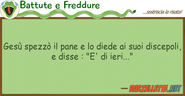 Battute e Freddure gesù spezzò pane diede