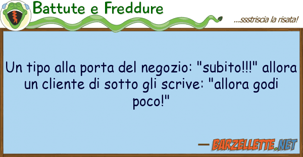 Battute e Freddure tipo porta negozio: "subito!