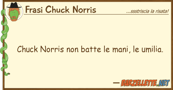 Frasi Chuck Norris chuck norris batte mani, umili