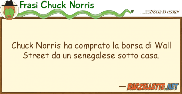 Frasi Chuck Norris chuck norris ha comprato borsa wal