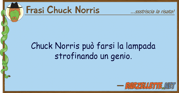 Frasi Chuck Norris chuck norris può farsi lampada strof