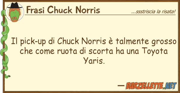 Frasi Chuck Norris pick-up chuck norris è talmente g