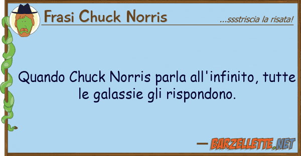 Frasi Chuck Norris quando chuck norris parla all'infinito,