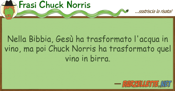 Frasi Chuck Norris bibbia, gesù ha trasformato l'acq