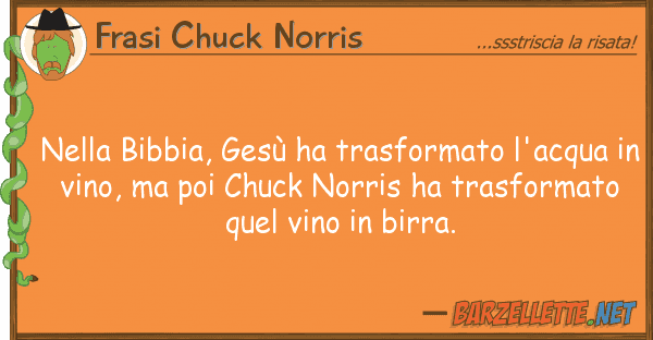 Frasi Chuck Norris bibbia, gesù ha trasformato l'acq