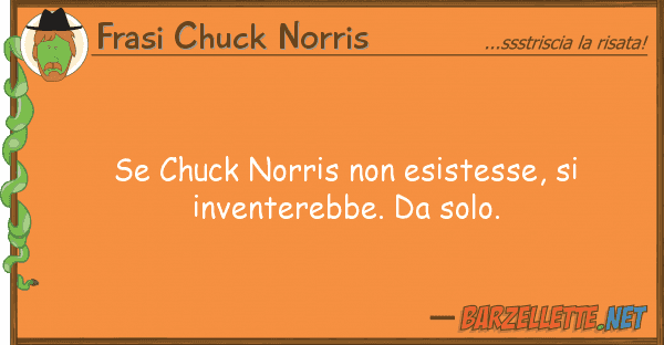 Frasi Chuck Norris chuck norris esistesse, invent