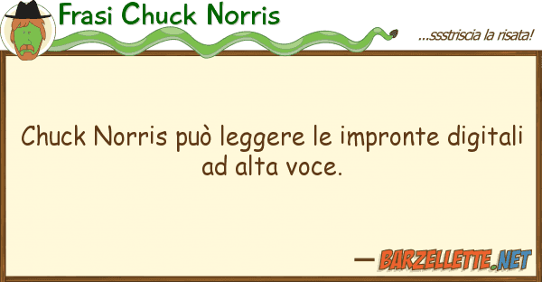 Frasi Chuck Norris chuck norris può leggere impronte