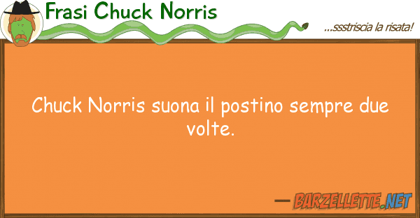 Frasi Chuck Norris chuck norris suona postino sempre due