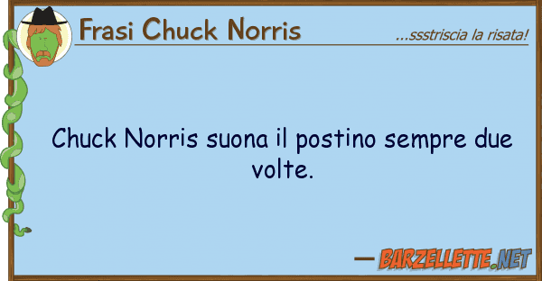 Frasi Chuck Norris chuck norris suona postino sempre due
