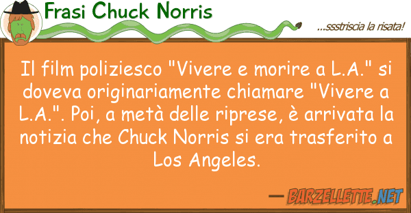 Frasi Chuck Norris film poliziesco "vivere morire l.