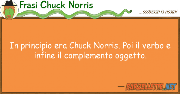 Frasi Chuck Norris principio era chuck norris. poi ve