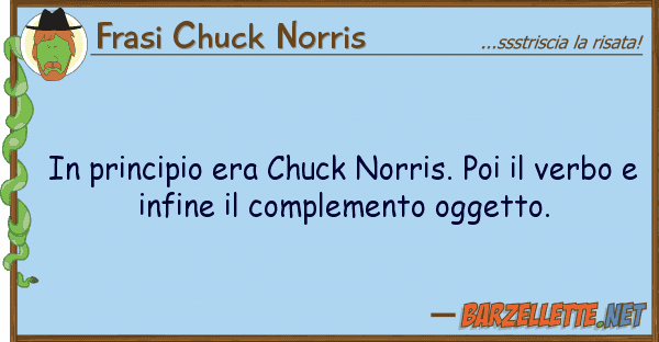 Frasi Chuck Norris principio era chuck norris. poi ve
