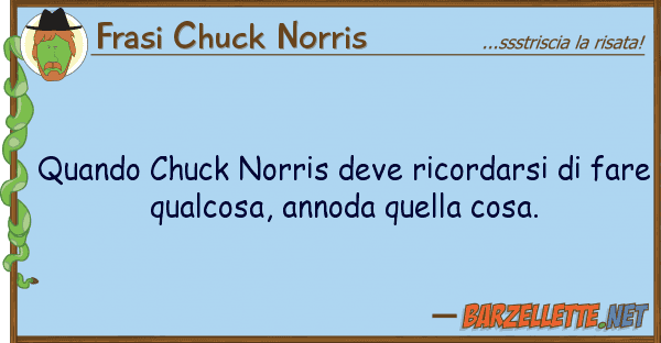 Frasi Chuck Norris quando chuck norris deve ricordarsi f