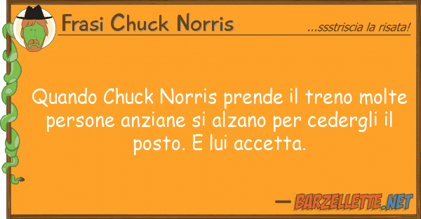 Frasi Chuck Norris quando chuck norris prende treno molt