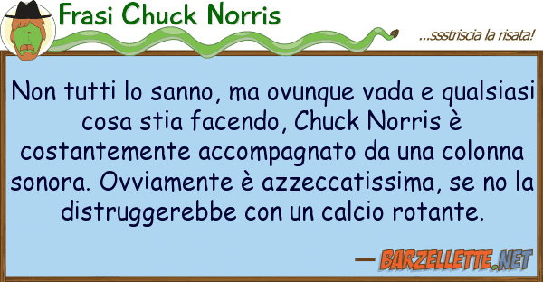Frasi Chuck Norris sanno, ovunque vada qu