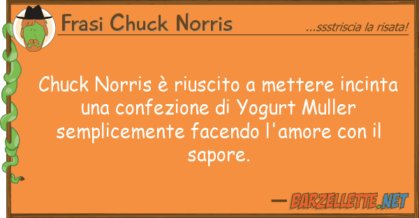 Frasi Chuck Norris chuck norris è riuscito mettere incin