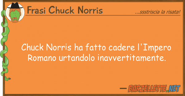 Frasi Chuck Norris chuck norris ha fatto cadere l'impero ro