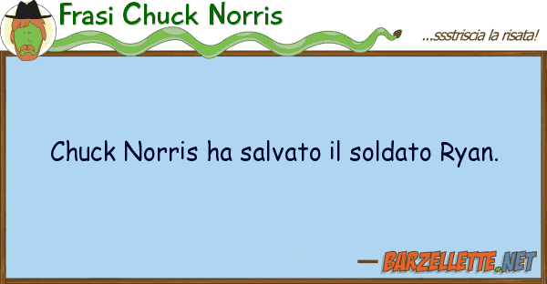 Frasi Chuck Norris chuck norris ha salvato soldato ryan.